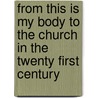 From This Is My Body To The Church In The Twenty First Century door Janos G. Glaser