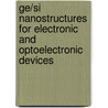 Ge/Si Nanostructures for Electronic and Optoelectronic Devices door Atanu Bag