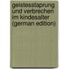 GeistesstAprung und Verbrechen im Kindesalter (German Edition) door Mapnkemapller Otto