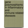 Gene polymorphisms in inflammatory and immune-related diseases door Attila Balog