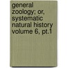 General Zoology; Or, Systematic Natural History Volume 6, Pt.1 door James Francis Stephens