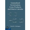Generalized Vectorization, Cross-Products, and Matrix Calculus by Darrell A. Turkington