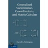 Generalized Vectorization, Cross-Products, and Matrix Calculus door Darrell A. Turkington