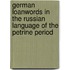 German Loanwords in the Russian Language of the Petrine Period