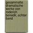 Gesammelte Dramatische Werke von Roderich Benedir, achter Band