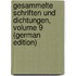 Gesammelte Schriften Und Dichtungen, Volume 9 (German Edition)