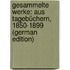 Gesammelte Werke: Aus Tagebüchern, 1850-1899 (German Edition)