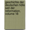 Geschichte Der Deutschen Höfe Seit Der Reformation, Volume 18 door Carl Eduard Vehse