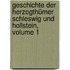 Geschichte Der Herzogthümer Schleswig Und Hollstein, Volume 1
