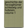 Geschichte Der Herzogthümer Schleswig Und Hollstein, Volume 1 door Wilhelm Ernst Christiani