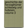 Geschichte Der Herzogthümer Schleswig Und Hollstein, Volume 3 door Wilhelm Ernst Christiani