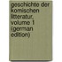 Geschichte Der Komischen Litteratur, Volume 1 (German Edition)
