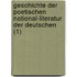 Geschichte Der Poetischen National-Literatur Der Deutschen (1)