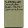 Geschichte Der Preussischen Politik, Volume 1 (German Edition) door Gustav Droysen Johann