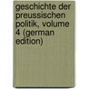 Geschichte Der Preussischen Politik, Volume 4 (German Edition) door Gustav Droysen Johann