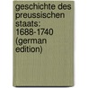 Geschichte Des Preussischen Staats: 1688-1740 (German Edition) door Eberty Felix