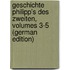 Geschichte Philipp's Des Zweiten, Volumes 3-5 (German Edition)