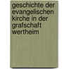 Geschichte der evangelischen Kirche in der Grafschaft Wertheim door Neu Heinrich