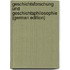 Geschichtsforschung Und Geschichtsphilosophie (German Edition)