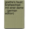 Goethe's Faust: Briefwechsel Mit Einer Dame . (German Edition) door Gruen Albert