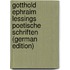 Gotthold Ephraim Lessings Poetische Schriften (German Edition)