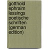 Gotthold Ephraim Lessings Poetische Schriften (German Edition) by Ephraim Lessing Gotthold