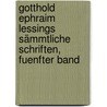 Gotthold Ephraim Lessings Sämmtliche Schriften, Fuenfter Band by Johann Friedrich Schink
