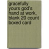 Gracefully Yours God's Hand at Work, Blank 20 Count Boxed Card door Four Color Interior Kjv Scripture