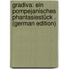 Gradiva: Ein Pompejanisches Phantasiestück . (German Edition) by Jensen Wilhelm
