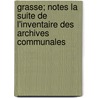 Grasse; Notes La Suite de L'Inventaire Des Archives Communales by Paul S.N. Quier