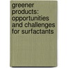 Greener Products: Opportunities and Challenges for Surfactants door Faith Mabiki