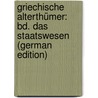 Griechische Alterthümer: Bd. Das Staatswesen (German Edition) by Friedrich Schömann Georg