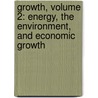 Growth, Volume 2: Energy, the Environment, and Economic Growth by Dale W. Jorgenson
