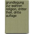 Grundlegung zur Wahren Religion, dritter Theil, dritte Auflage