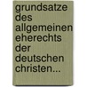 Grundsatze Des Allgemeinen Eherechts Der Deutschen Christen... door Christoph Christian Von Dabelow