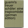 Guarini's Treuer Schäfer: Eine Tragicomödie (German Edition) by Guarini Battista