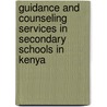 Guidance and Counseling Services in Secondary Schools in Kenya by Mokaya Irene Ogoti