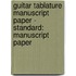 Guitar Tablature Manuscript Paper - Standard: Manuscript Paper