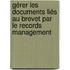 Gérer les documents liés au brevet par le Records Management