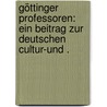 Göttinger Professoren: Ein Beitrag zur deutschen Cultur-und . by Rocholl Rudolf