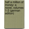 Half a Million of Money: A Novel, Volumes 1-2 (German Edition) by Ann Blanford Edwards Amelia