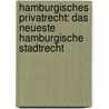 Hamburgisches Privatrecht: Das Neueste Hamburgische Stadtrecht door Christian Daniel Anderson