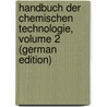 Handbuch Der Chemischen Technologie, Volume 2 (German Edition) door Dammer Otto