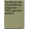 Handbuch Der Menschlichen Anatomie V. 1, 1876 (German Edition) door Krause Wilhelm