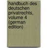 Handbuch Des Deutschen Privatrechts, Volume 4 (German Edition) door Stobbe Otto