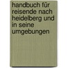 Handbuch Für Reisende Nach Heidelberg Und In Seine Umgebungen door Wilhelmine Christiane Von Chézy