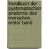Handbuch der systematischen Anatomie des Menschen, erster Band