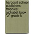 Harcourt School Publishers Trophies: Alphabet Book "Z" Grade K