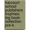 Harcourt School Publishers Trophies: Big Book Collection Pre-K by Hsp