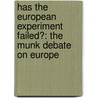 Has the European Experiment Failed?: The Munk Debate on Europe by Niall Ferguson